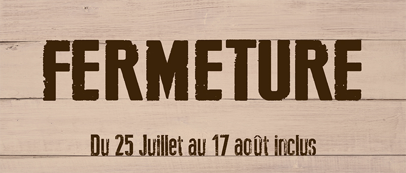 fermeture pour l'été