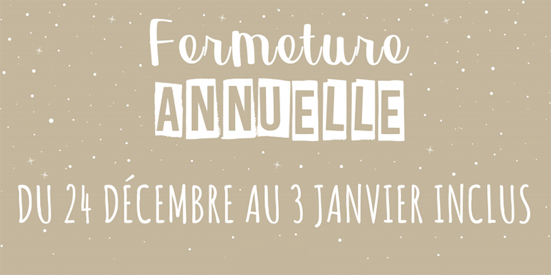 fermeture vacances de noël