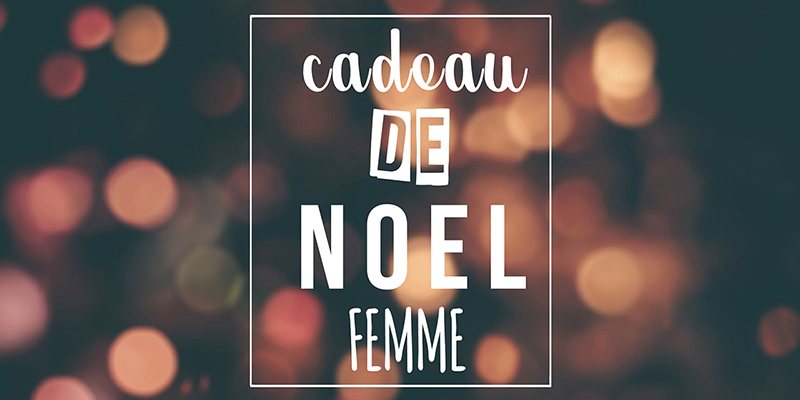 cadeau noël femme